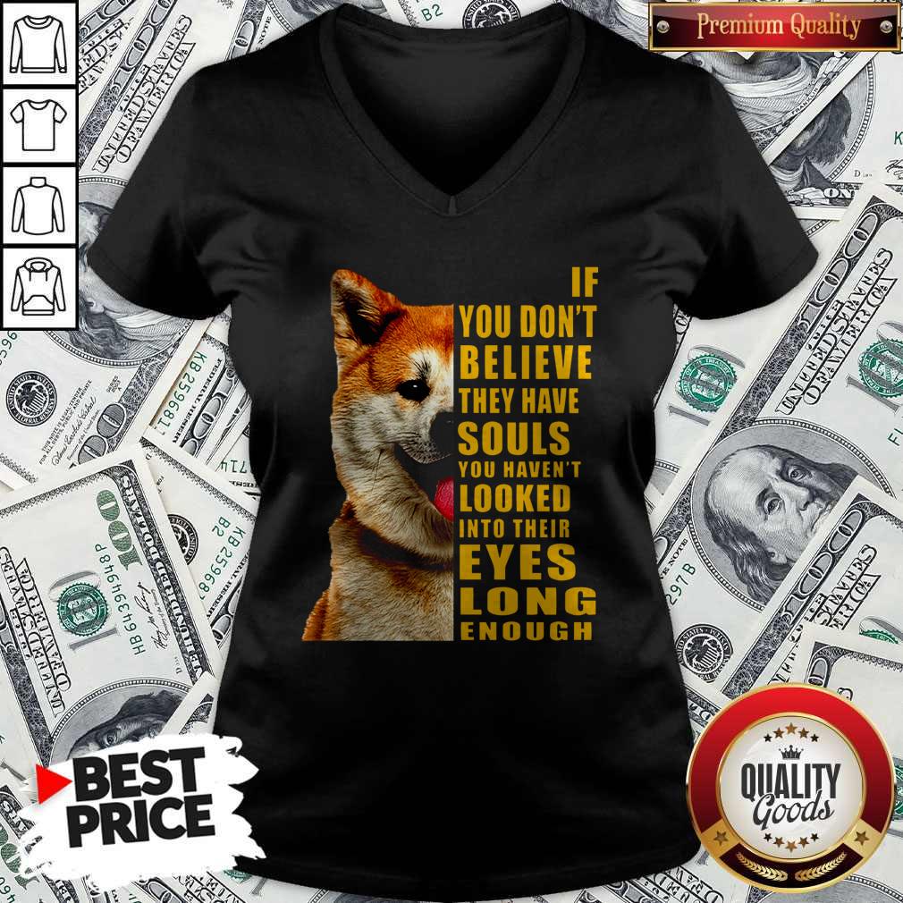 Nice Shiba If You Dont Believe They Have Souls Shirt