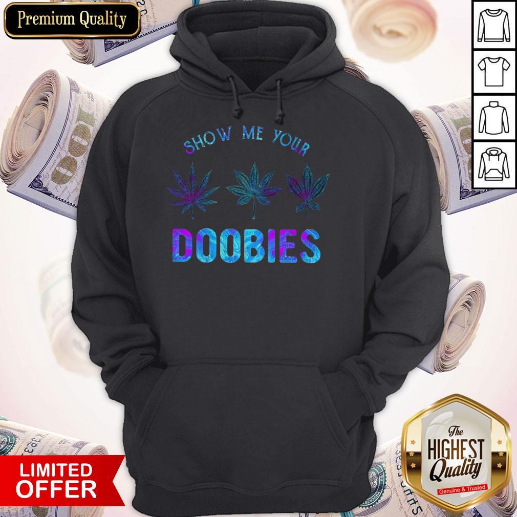 Nice Show Me Your Doobies Weed Shirt