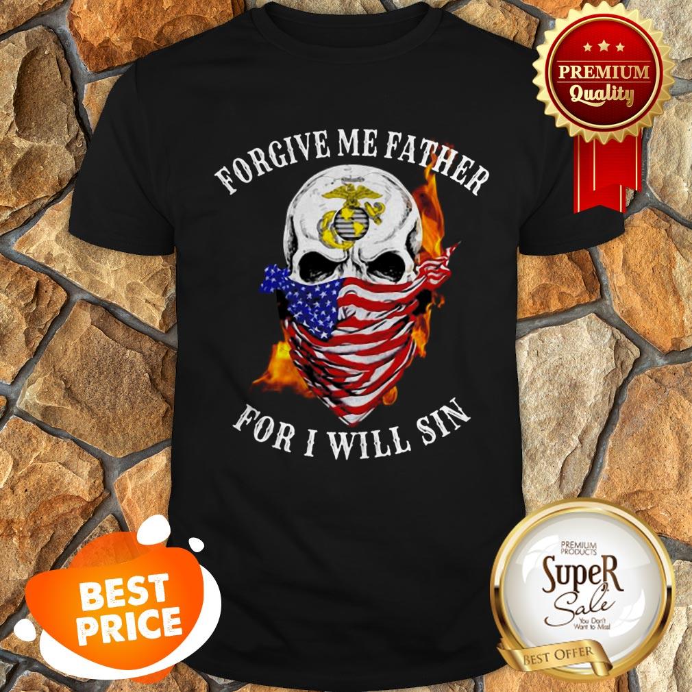 Nice Skull US Marine Forgive Me Father For I Will Sin Shirt