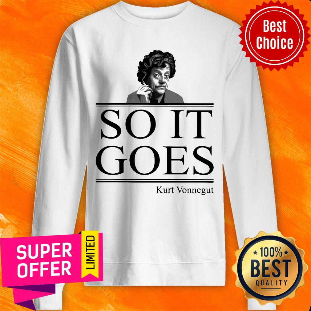 Nice So It Goes Kurt Vonnegut Shirt