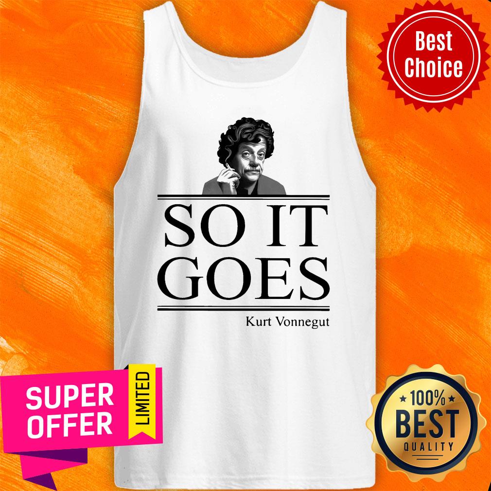Nice So It Goes Kurt Vonnegut Shirt
