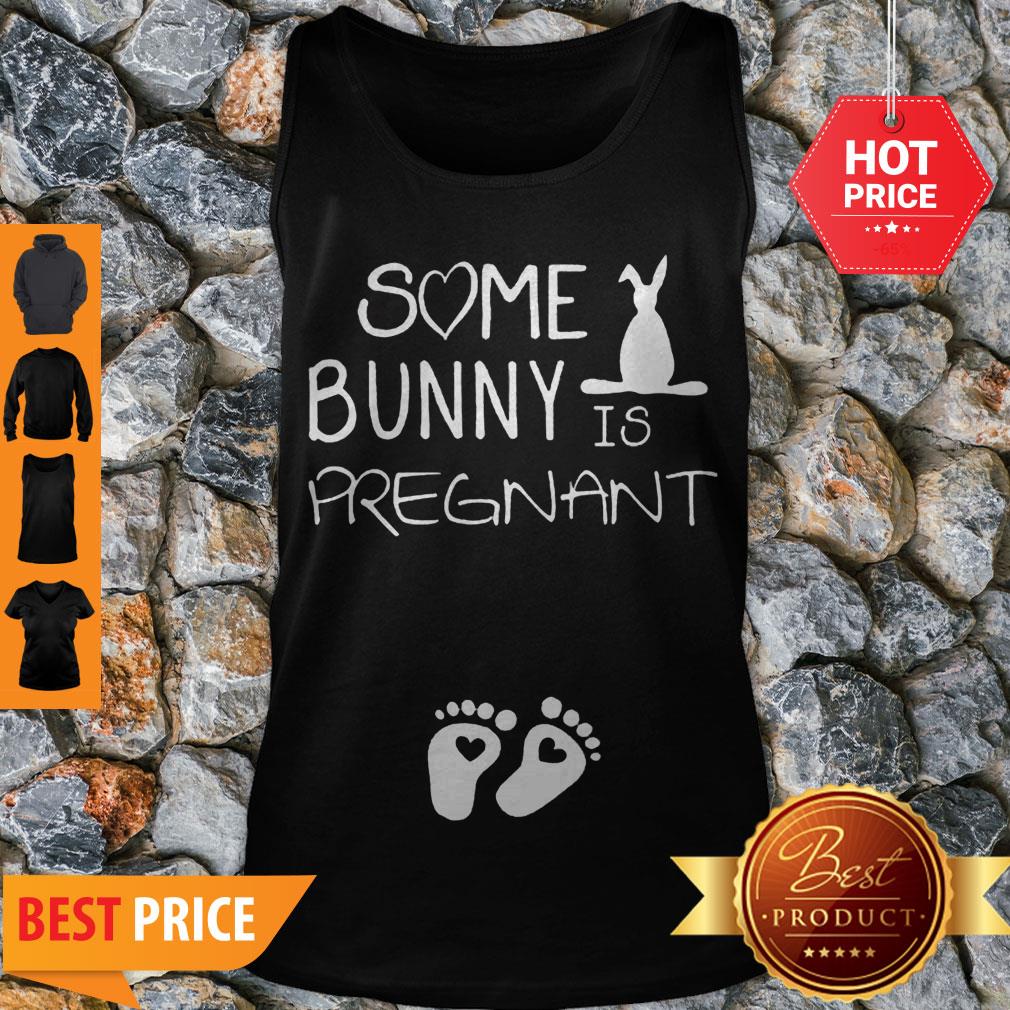 Nice Some Bunny Is Pregnant Footprint Shirt