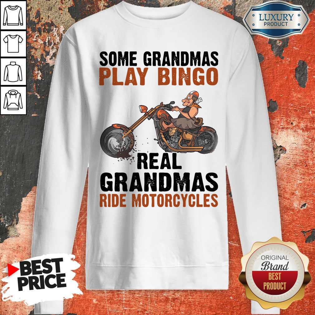Nice Some Grandmas Play Bingo Real Grandmas Ride Motorcycles Shirt