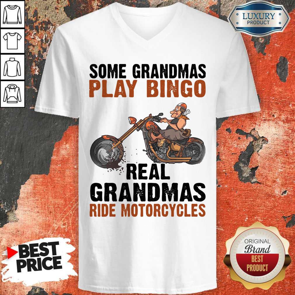 Nice Some Grandmas Play Bingo Real Grandmas Ride Motorcycles Shirt