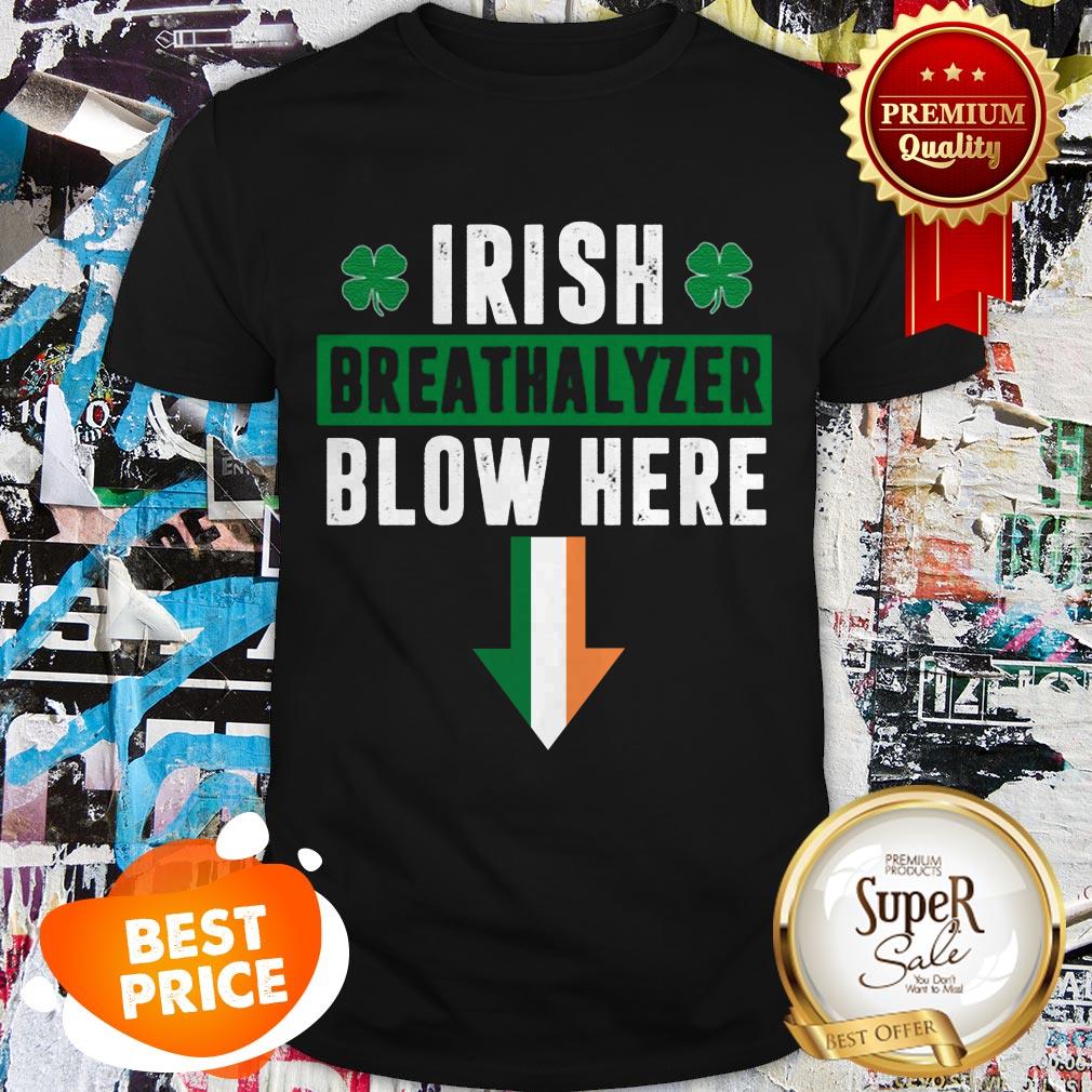 Nice St Patricks Day Shamrock Irish Breathalyzer Blow Here Shirt