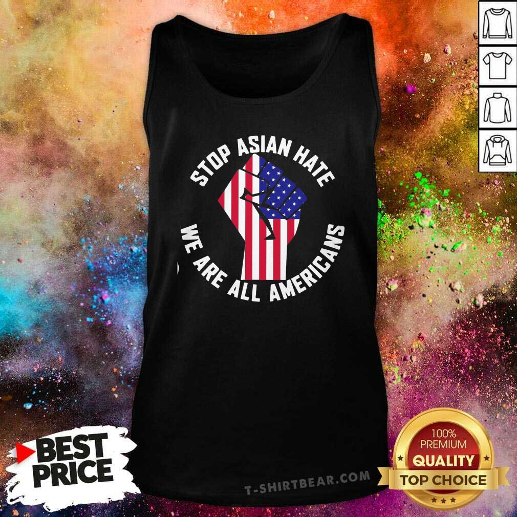 Nice Stop Asian Hate We Are All Americans Shirt