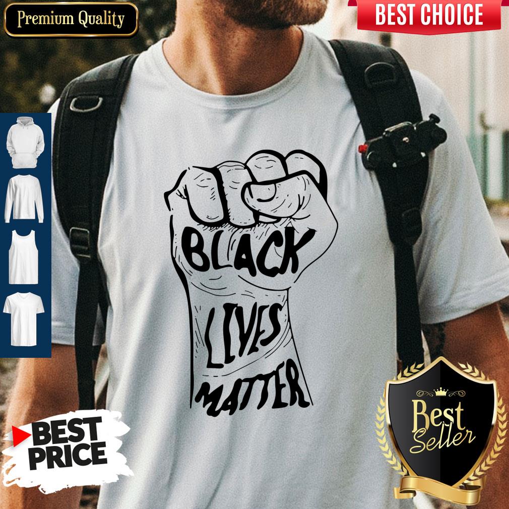 Nice Strong Hand Black Lives Matter Shirt