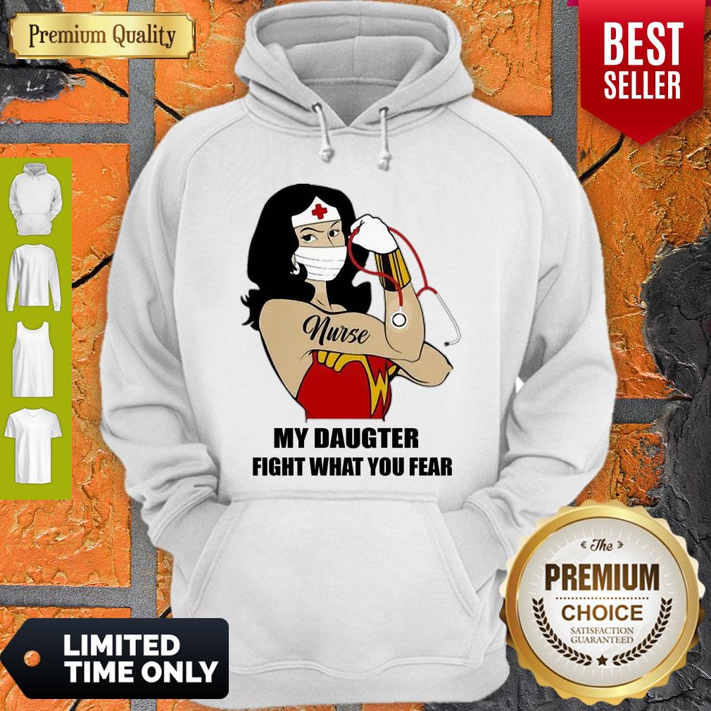 Nice Strong Nurse Wonder Women My Daughter Fight What You Fear Shirt