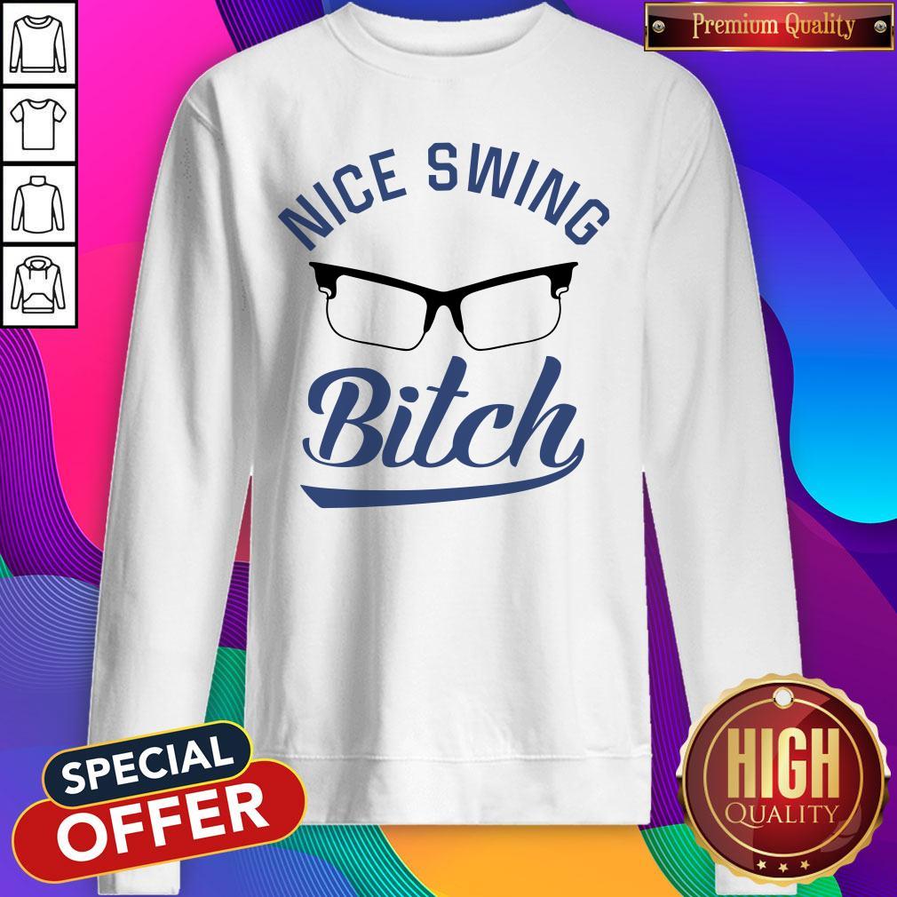 Nice Swing Glasses Bitch Shirt
