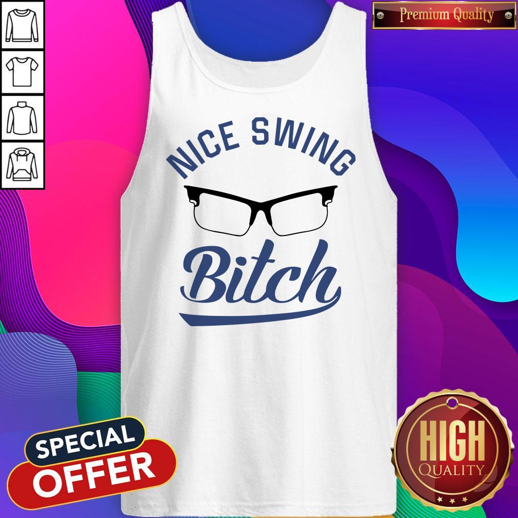 Nice Swing Glasses Bitch Shirt
