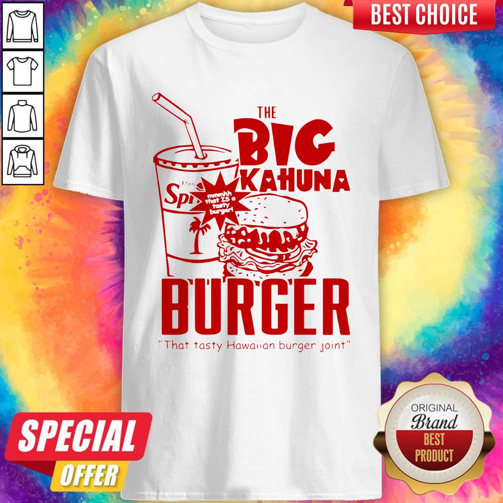 Nice The Big Kahuna Burger That Tasty Hawaiian Burger Joint Shirt