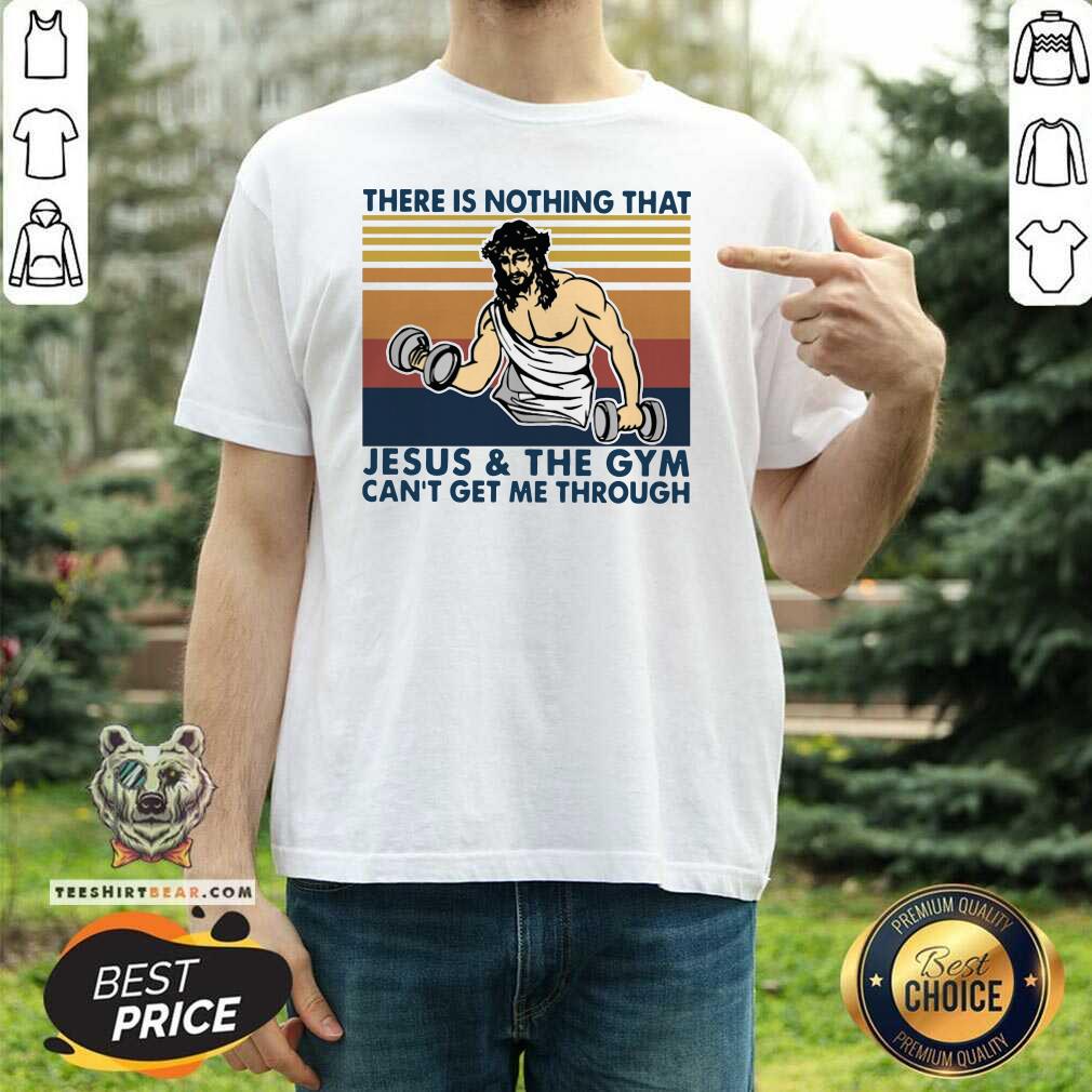 nice-there-is-nothing-that-jesus-and-the-gym-shirt.jpg