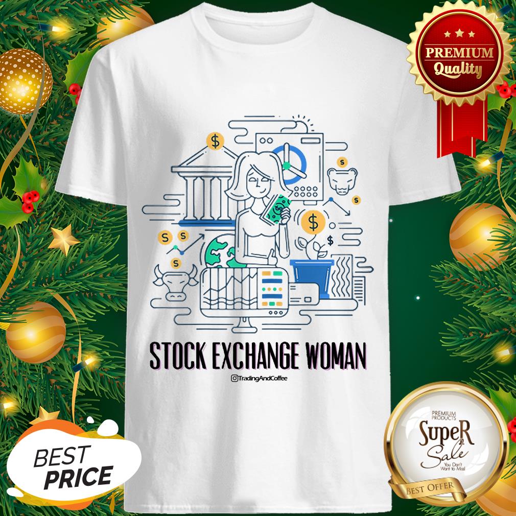 Nice Trading And Coffee Stock Exchange Woman Shirt