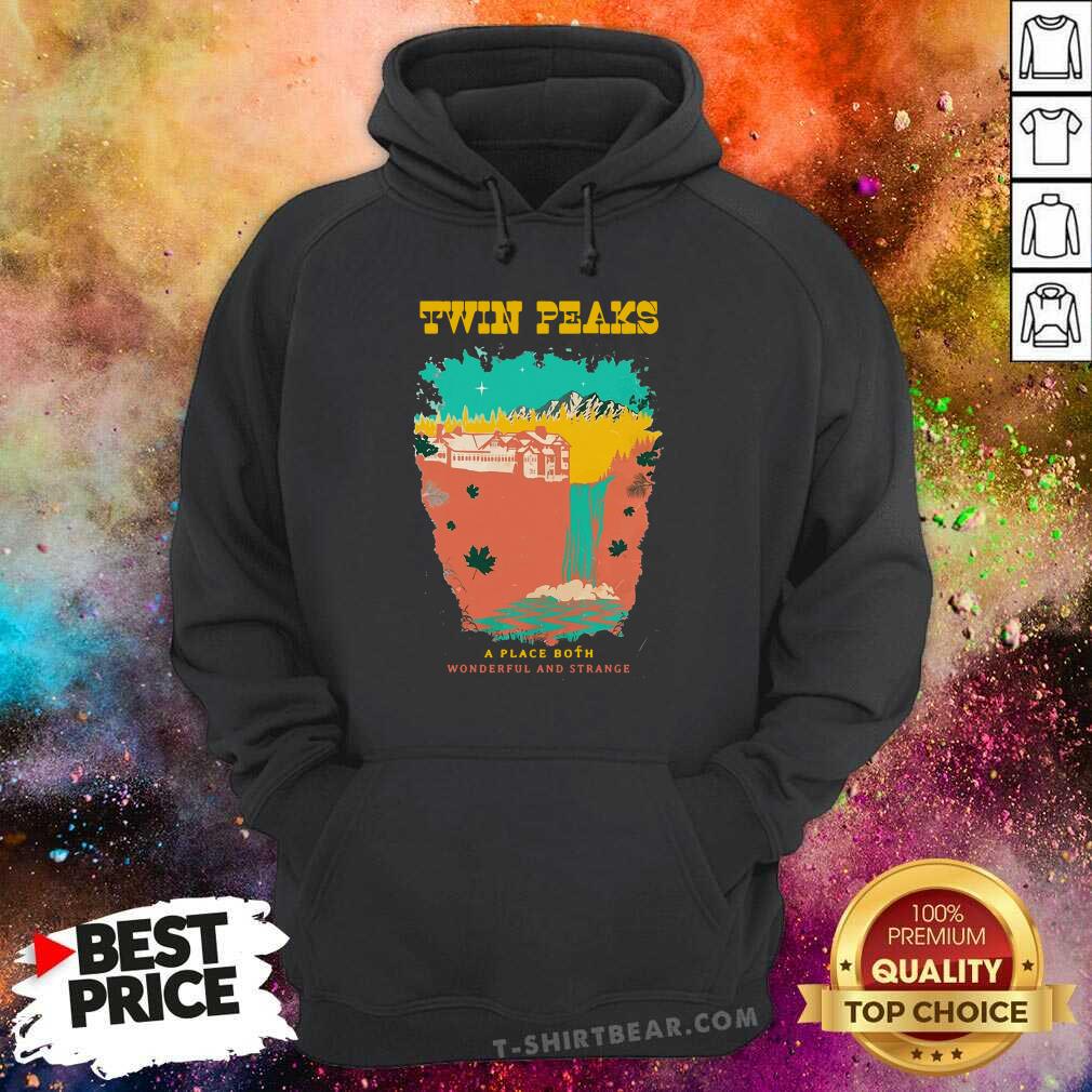 Nice Twin Peaks A Place Both Wonderful And Strange Shirt