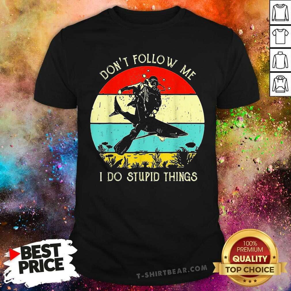 Nice Vintage Scuba Diving Do Not Follow Me I Do Stupid Things Shirt