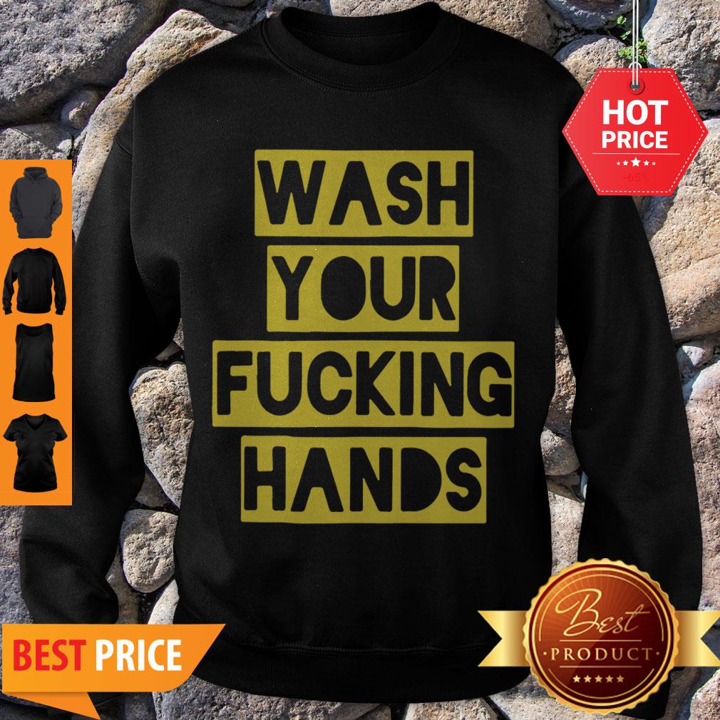 Nice Wash Your Fucking Hands Against Coronavirus Shirt