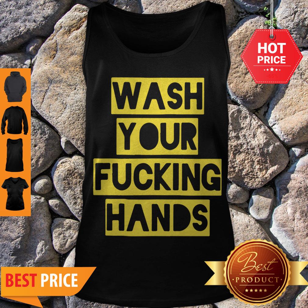 Nice Wash Your Fucking Hands Against Coronavirus Shirt