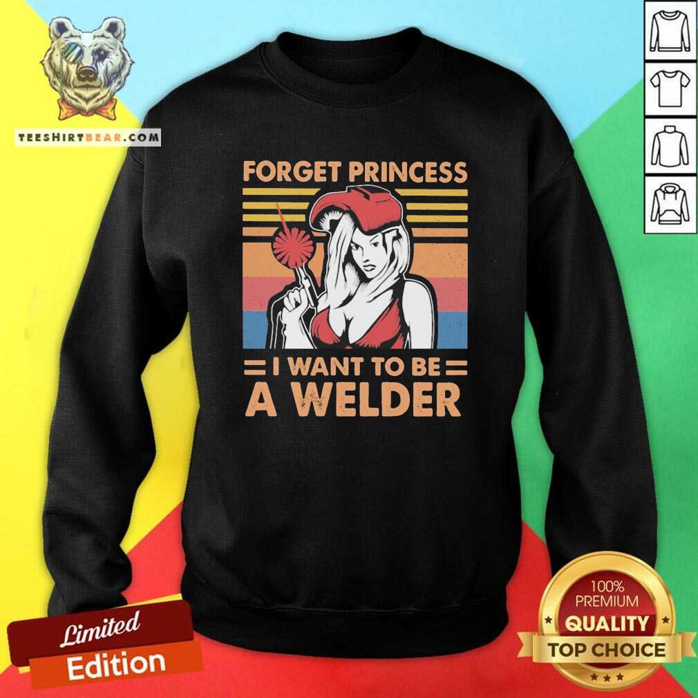 Nice Woman Forget Princess I Want To Be A Welder Vintage Shirt