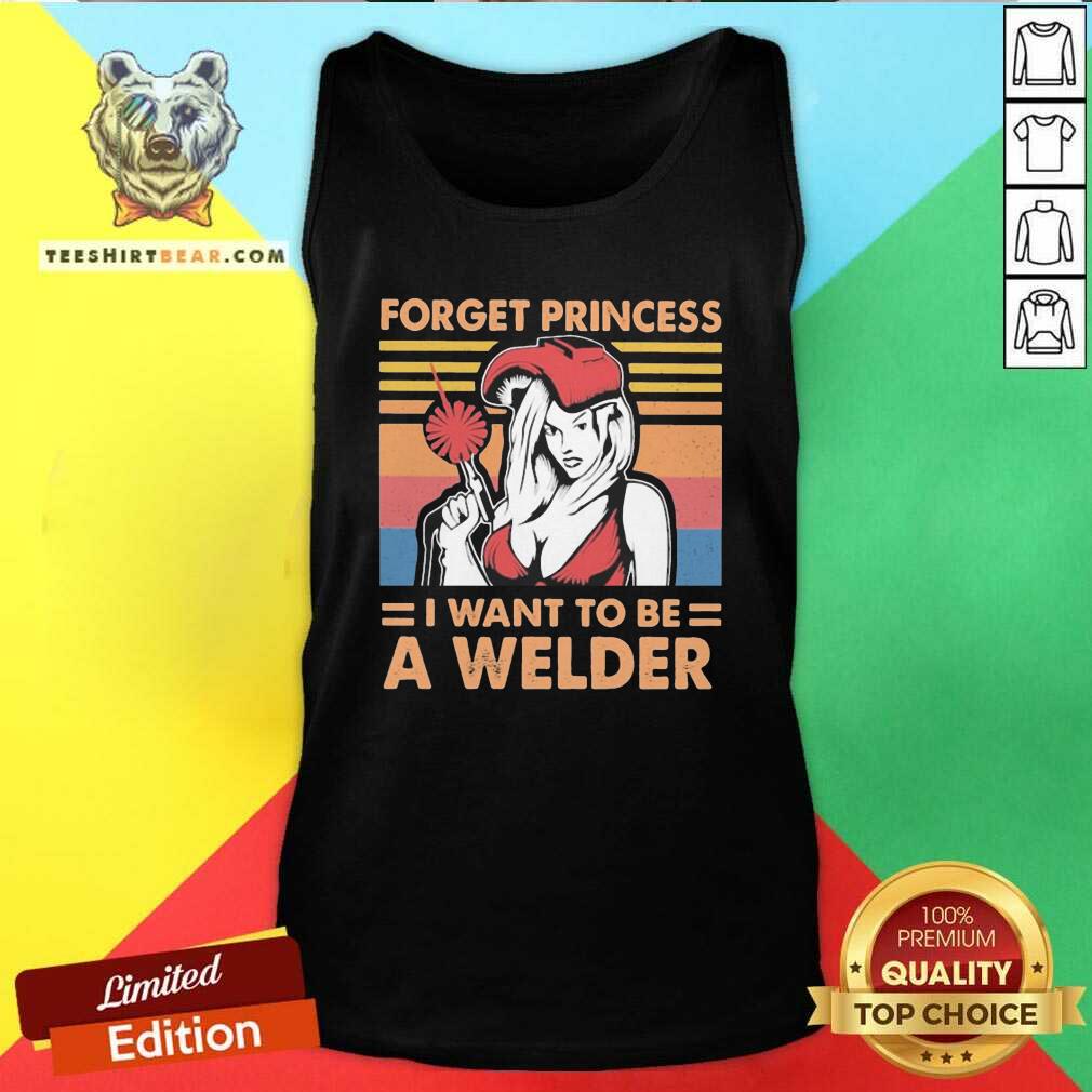 Nice Woman Forget Princess I Want To Be A Welder Vintage Shirt
