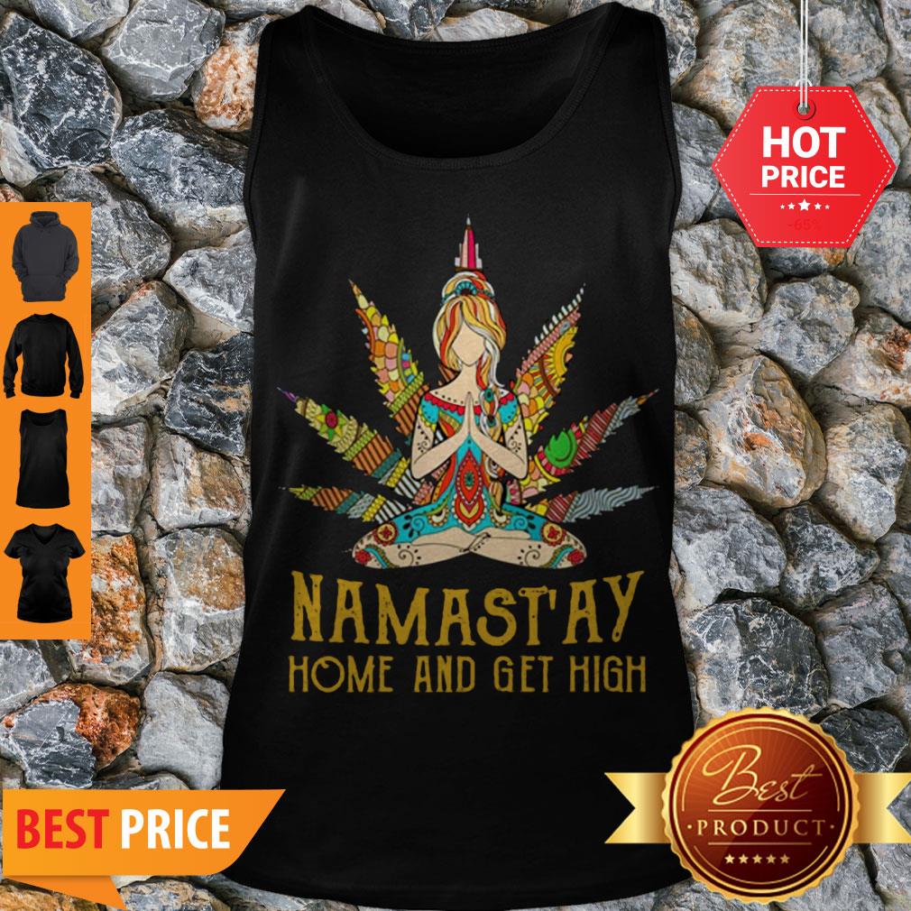 Nice Yoga Girl Weed Namast’ay Home And Get High Shirt