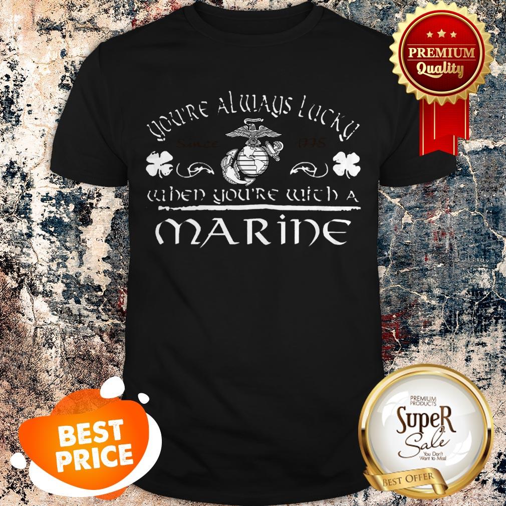 nice-youre-always-lucky-since-1775-when-youre-with-a-marine-st-patrick-say-shirt.jpg