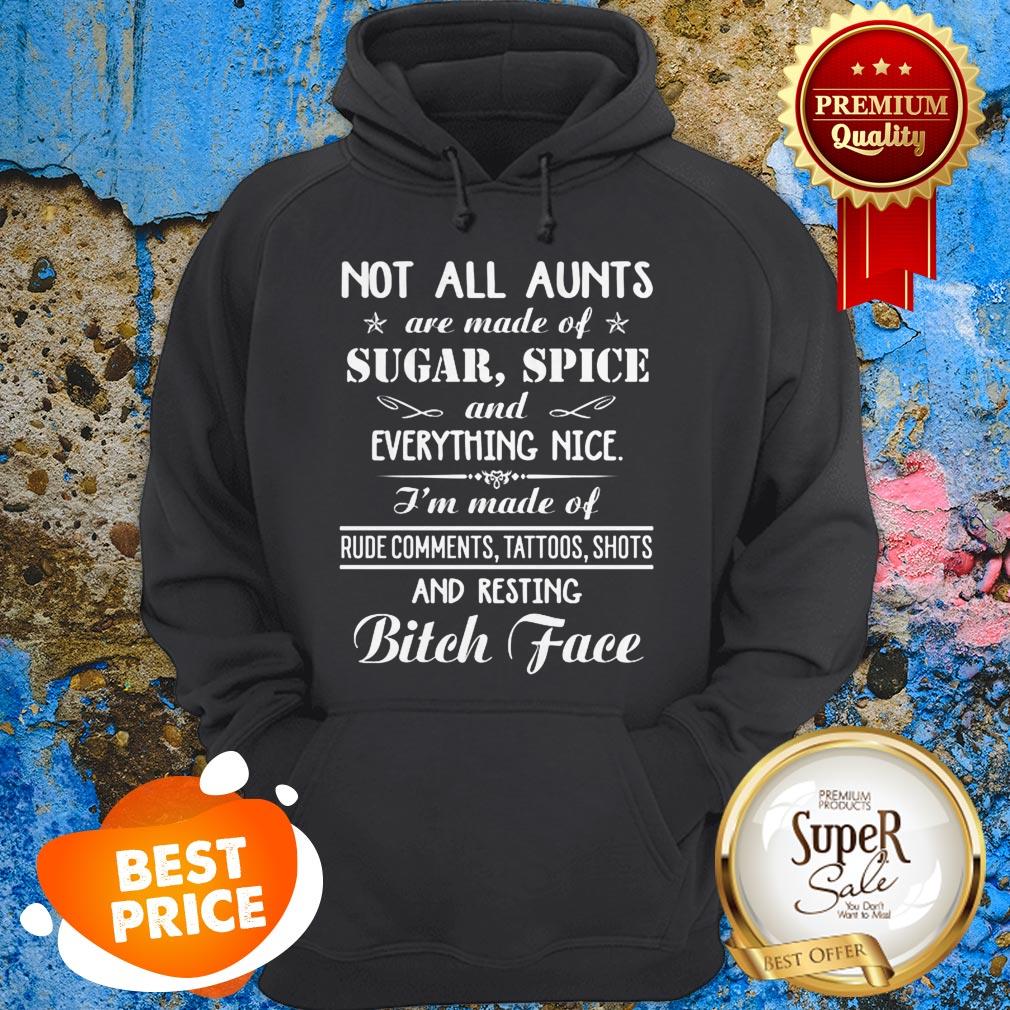 Not All Aunts Are Made Of Sugar Spice And Everything Nice Shirt