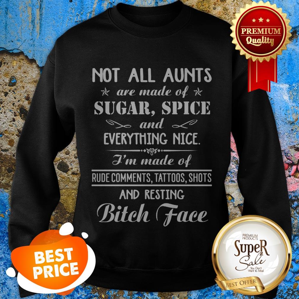 Not All Aunts Are Made Of Sugar Spice And Everything Nice Shirt