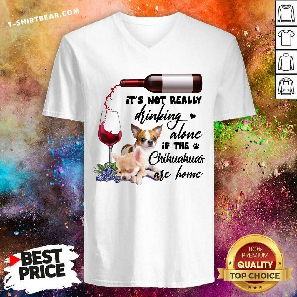 Not Really Drinking Alone Chihuahua Shirt