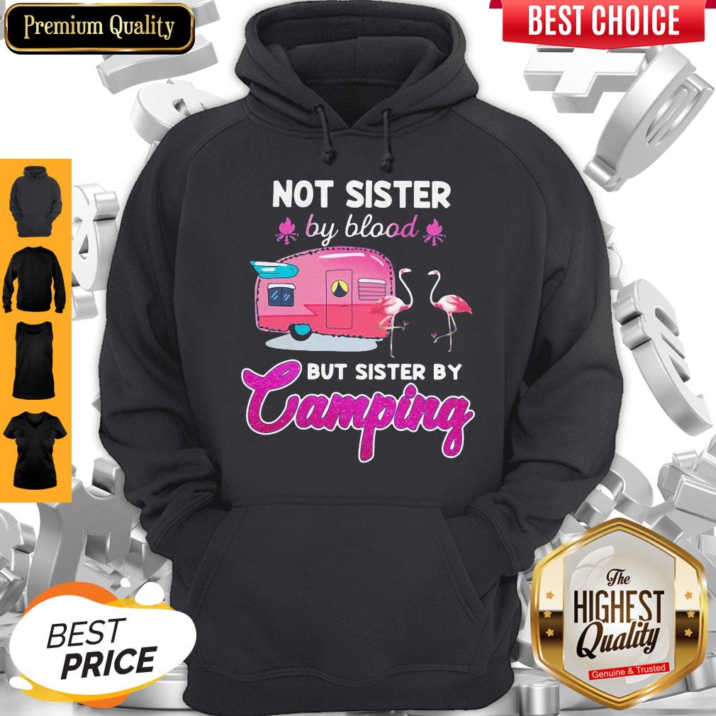 Not Sister By blood But Sister By Camping Flamingo Shirt
