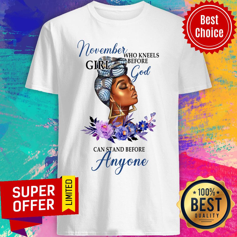 November Girl God Can Stand Before Anyone Shirt