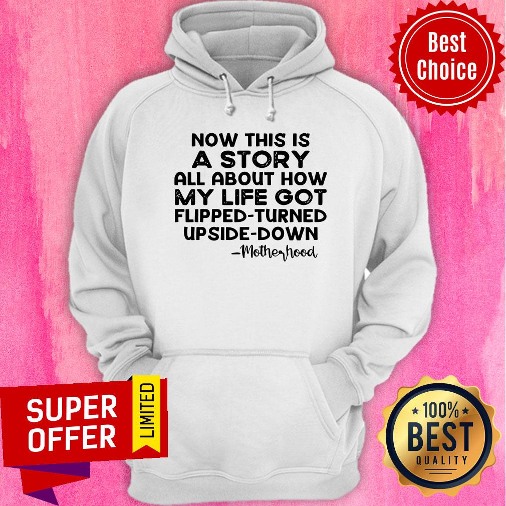 Now This Is A Story All About How My Life Got Flipped Turned Upside Down Shirt
