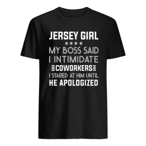 JERSEY GIRL MY BOSS SAID I INTIMIDATE COWORKERS