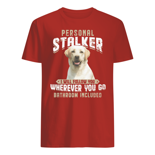 Personal-Stalker-I-Will-Follow-You-Wherever-You-Go-Bathroom-Included-Shirt-men-s-t-shirt-red-front.png