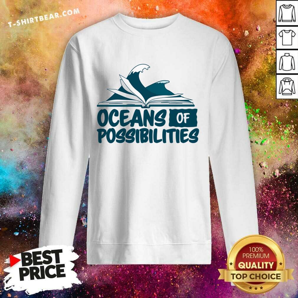Oceans Of Possibilities Shirt