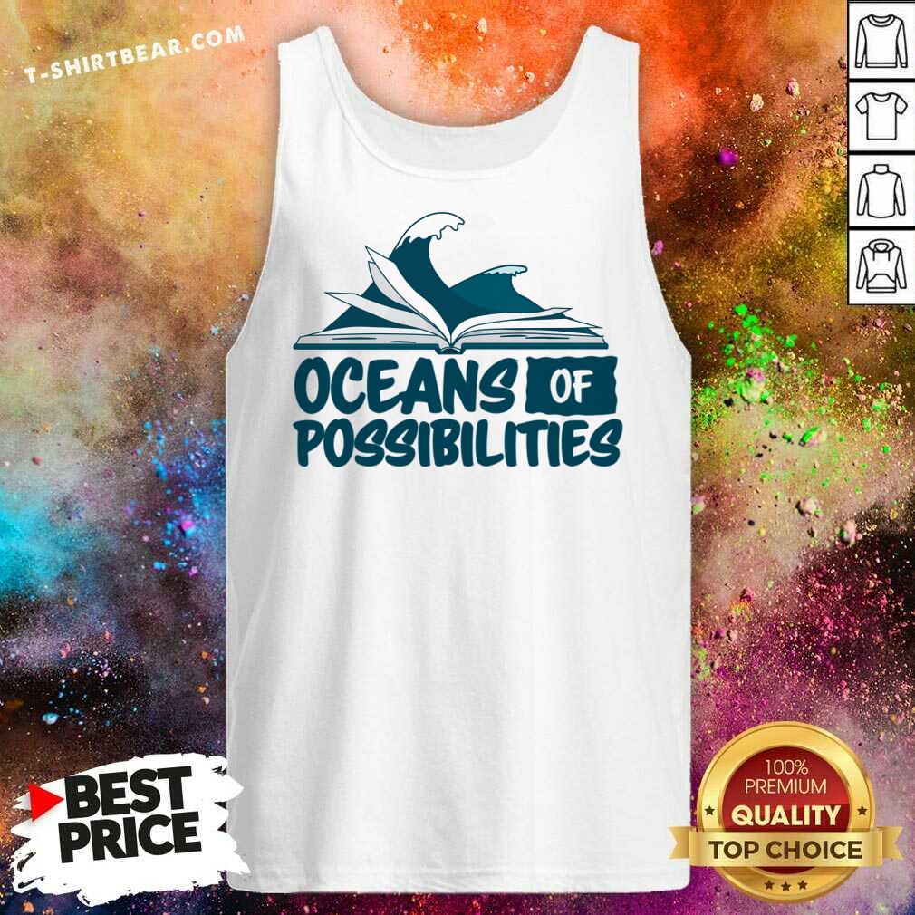 Oceans Of Possibilities Shirt
