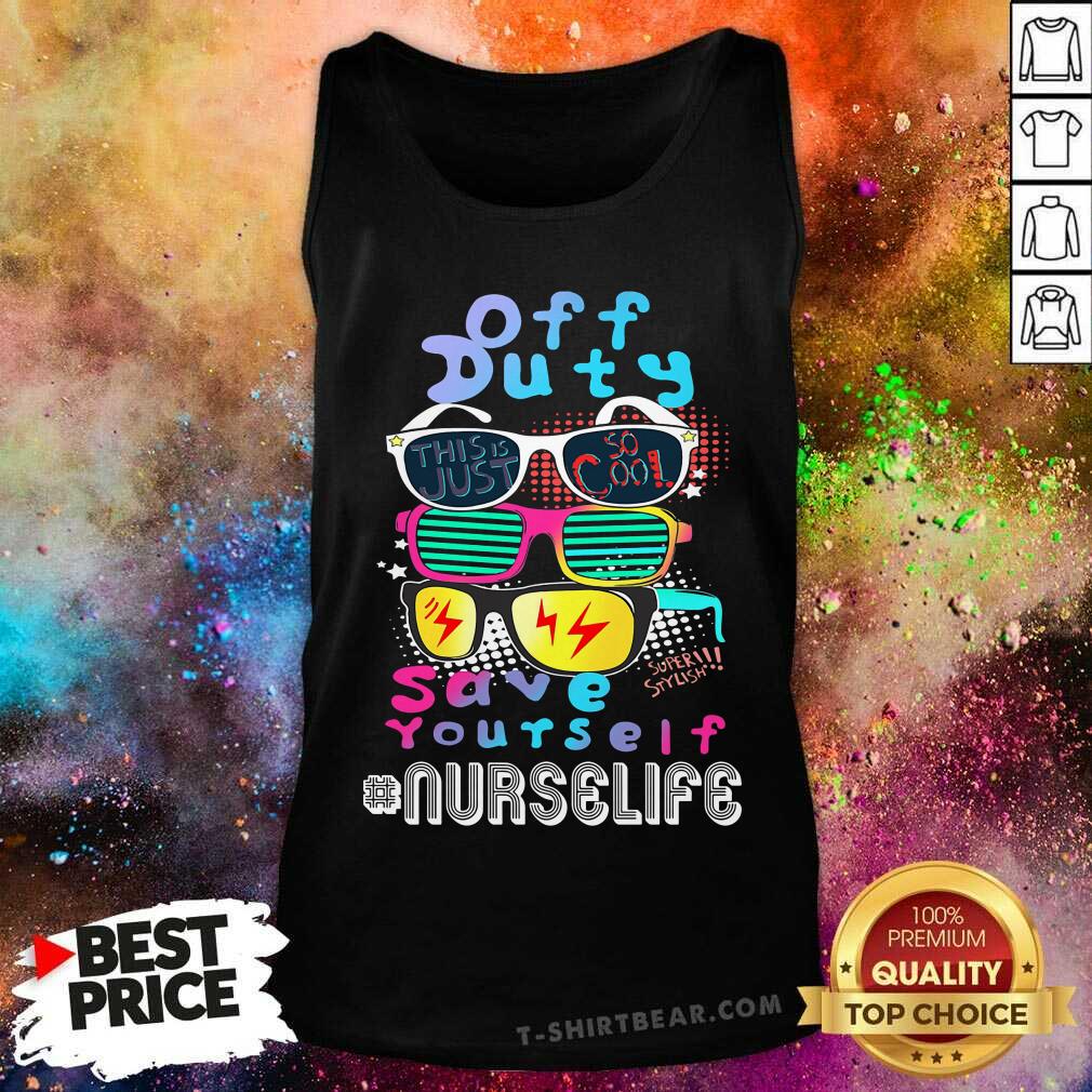 Off Duty Glasses Save Yourself Nurse Shirt