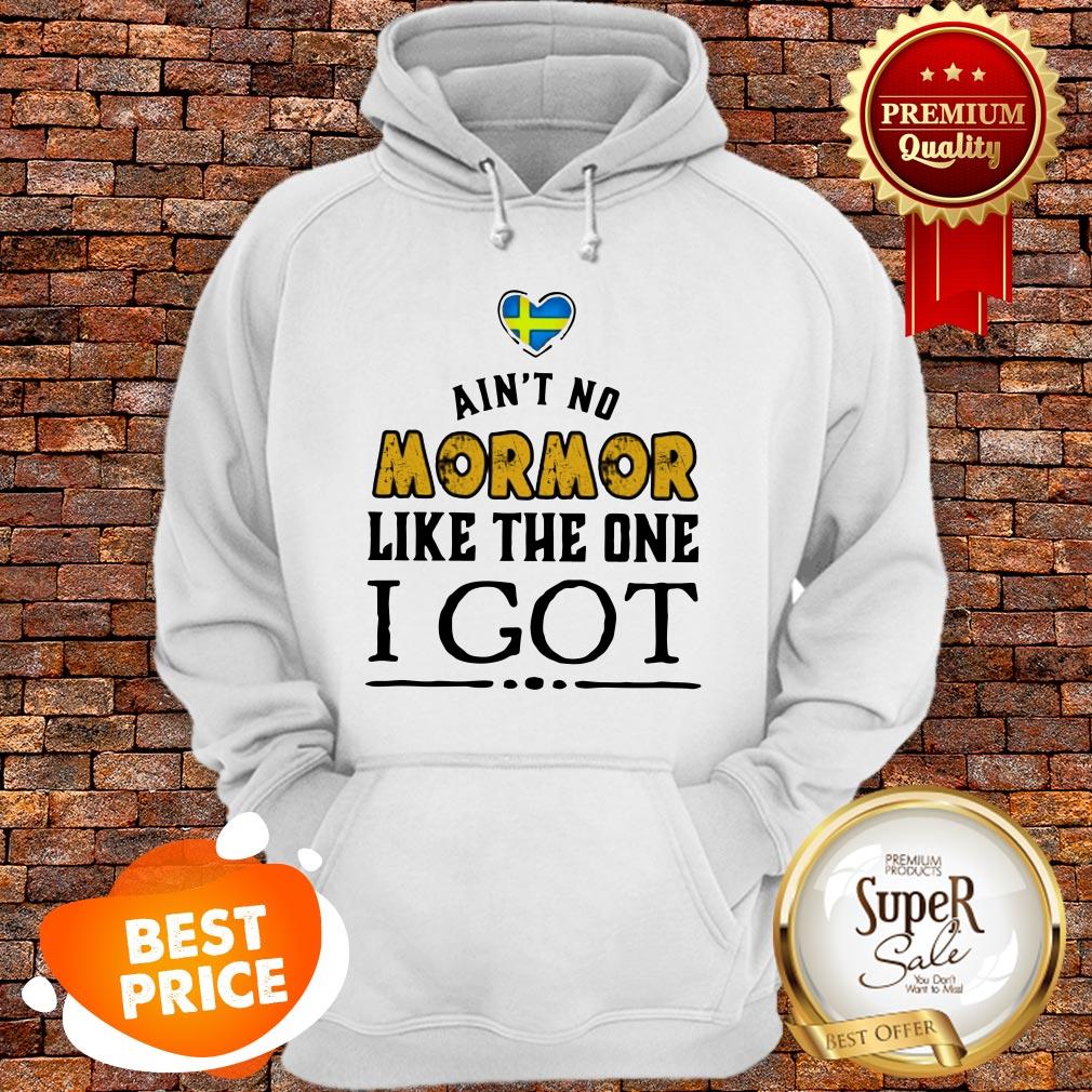 Official Ain't No Mormor Like The One I Got Shirt