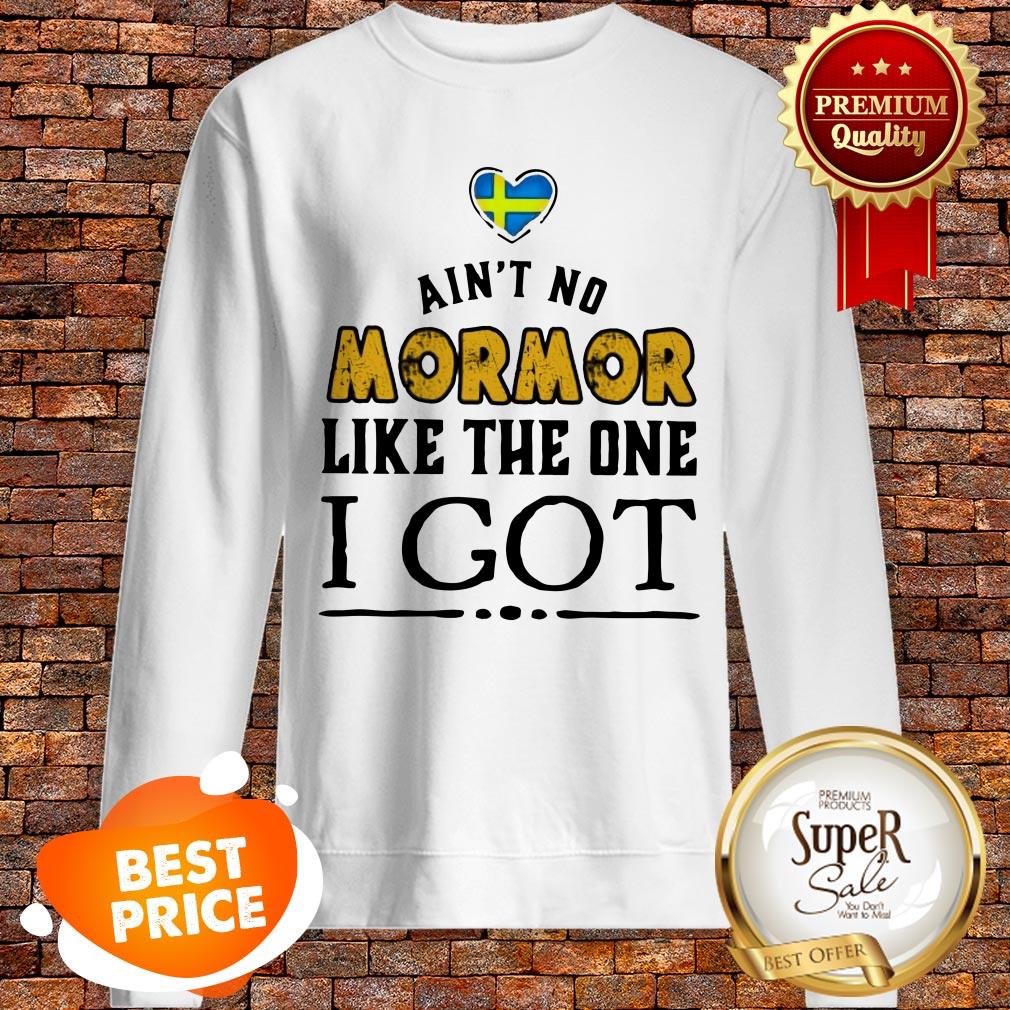 Official Ain't No Mormor Like The One I Got Shirt