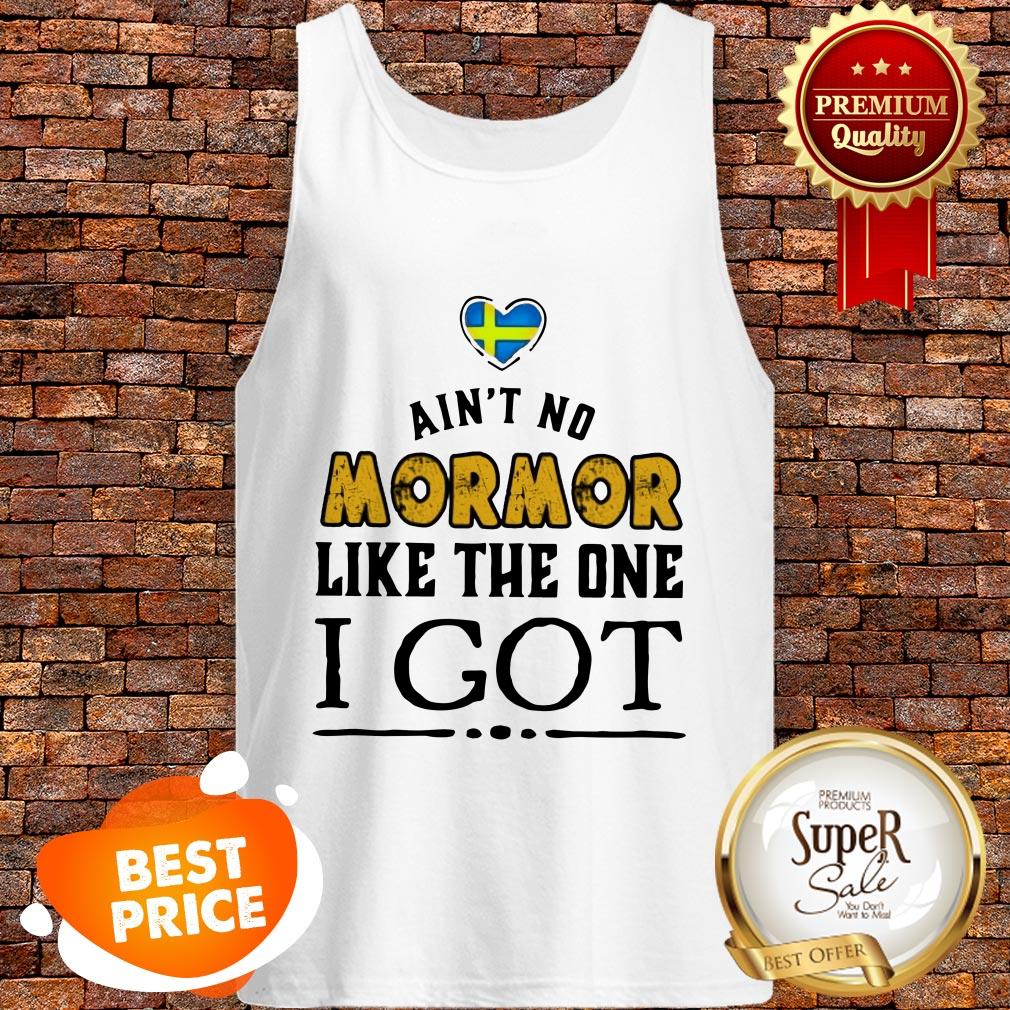 Official Ain't No Mormor Like The One I Got Shirt