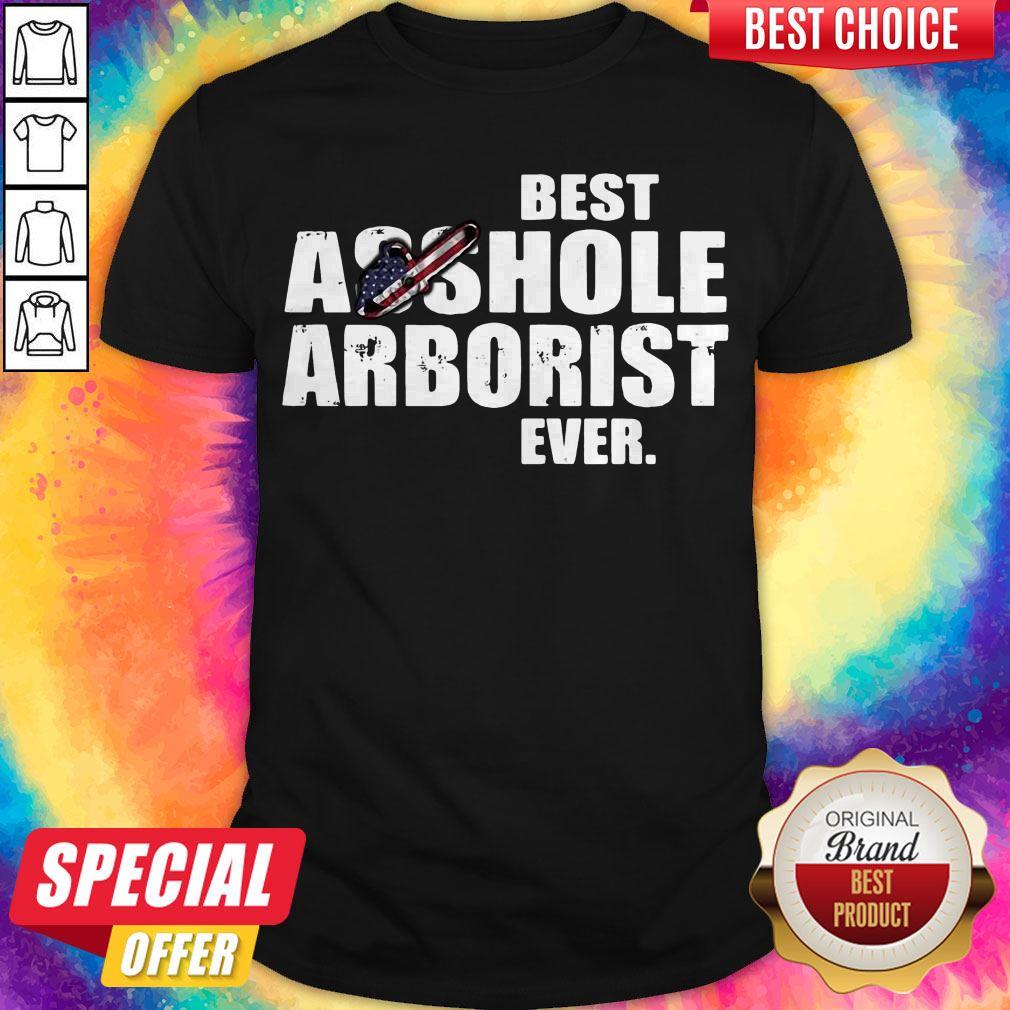 Official Best Asshole Arborist Ever Shirt