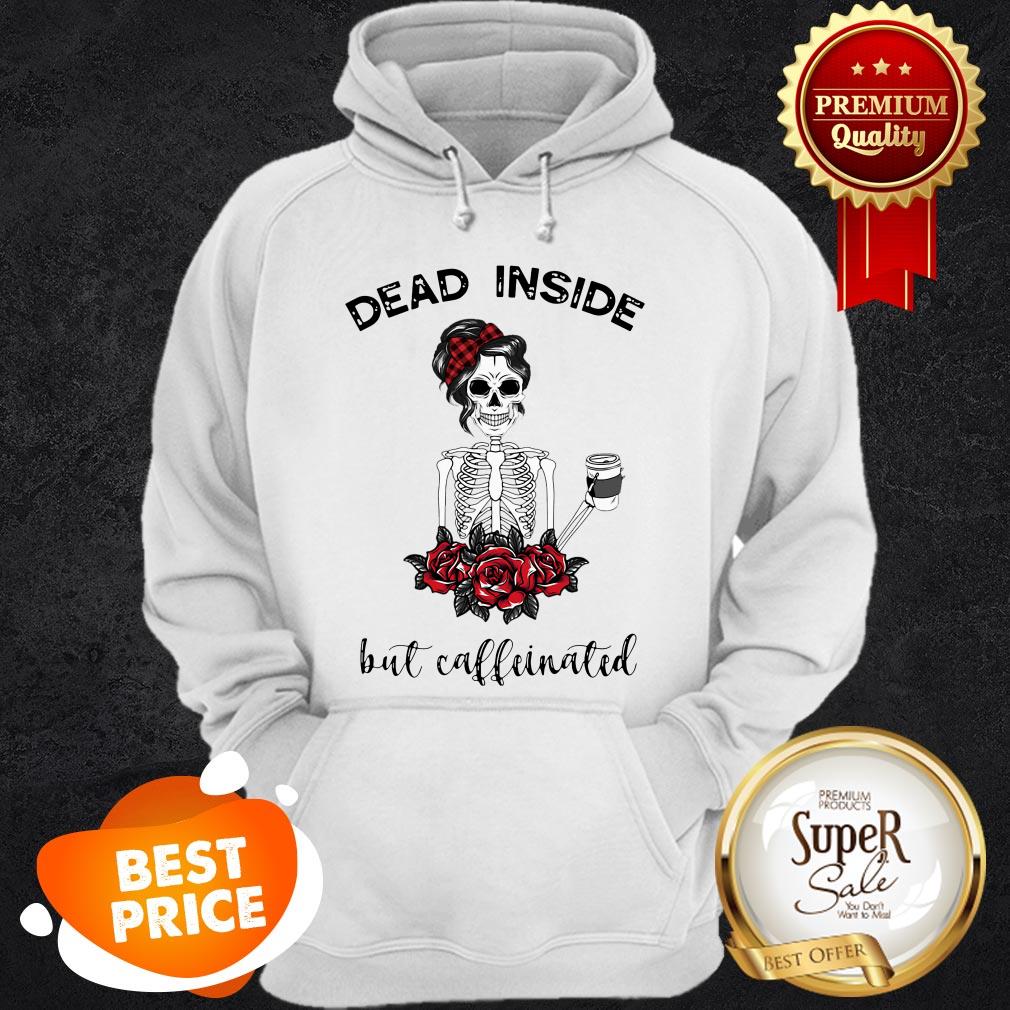 Official Dead Inside But Caffeinated Skeleton Shirt