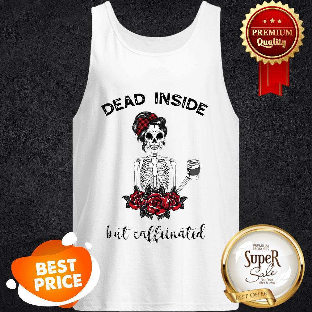Official Dead Inside But Caffeinated Skeleton Shirt