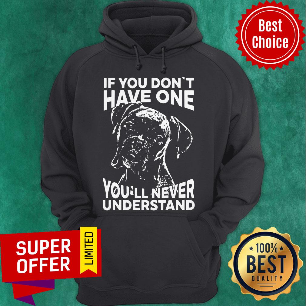 Official Dog If You Don’t Have One You’ll Never Understand Shirt
