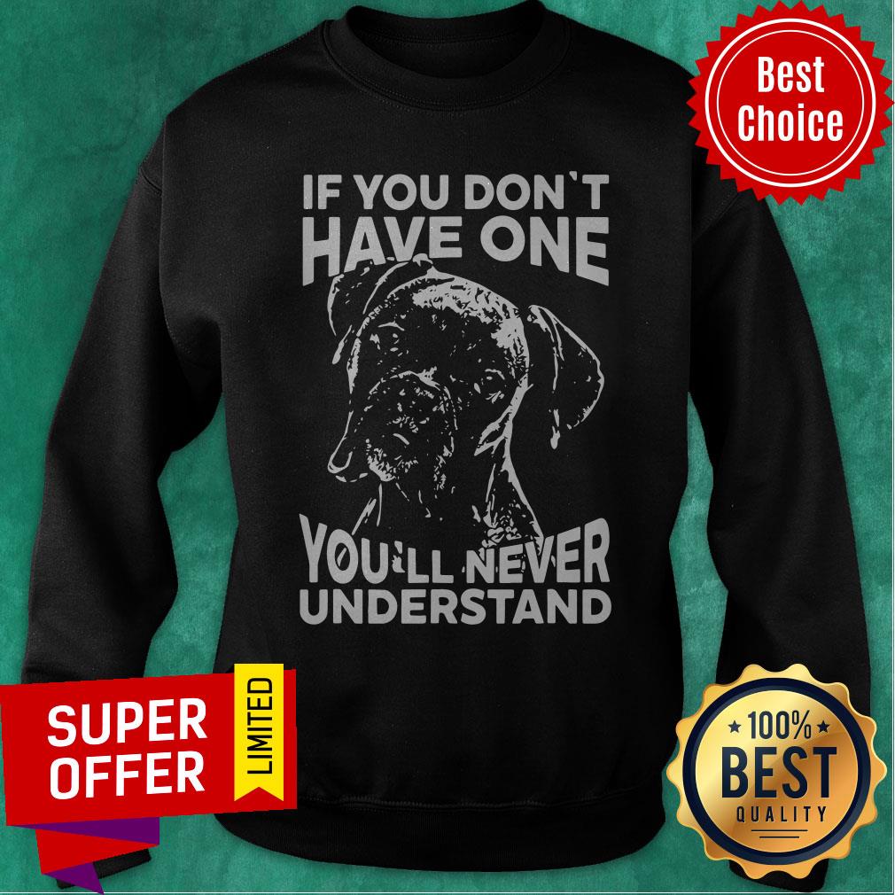 Official Dog If You Don’t Have One You’ll Never Understand Shirt