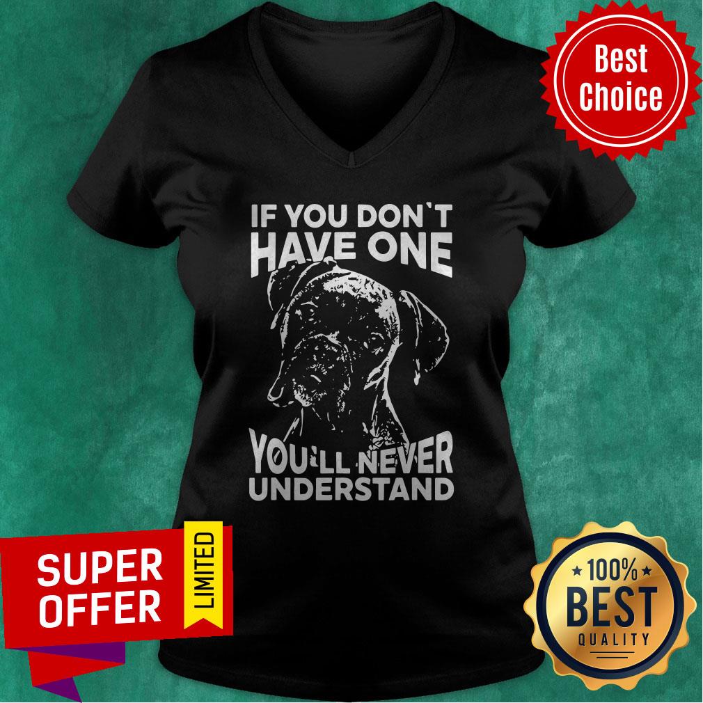 Official Dog If You Don’t Have One You’ll Never Understand Shirt