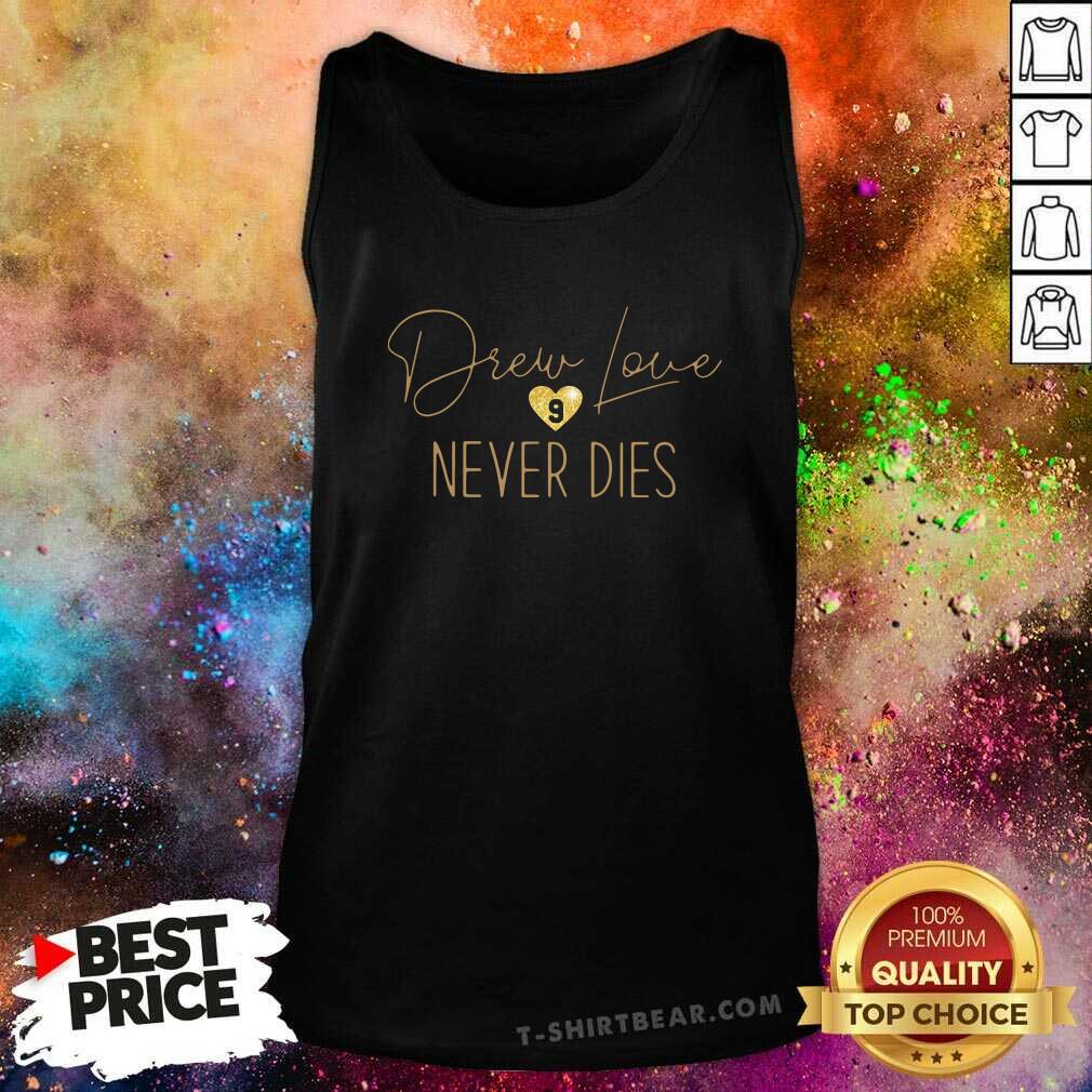 Official Drew Love Never Dies Shirt