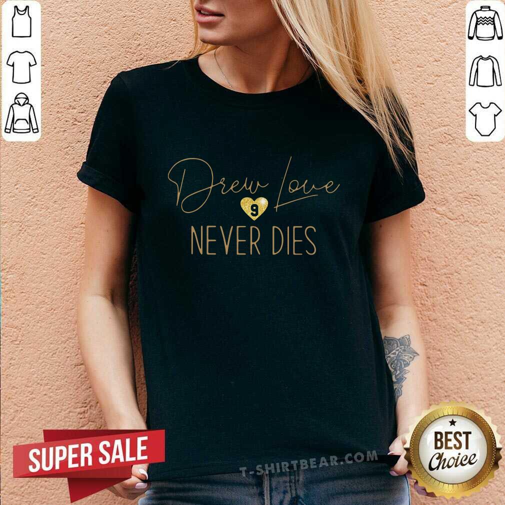 Official Drew Love Never Dies Shirt