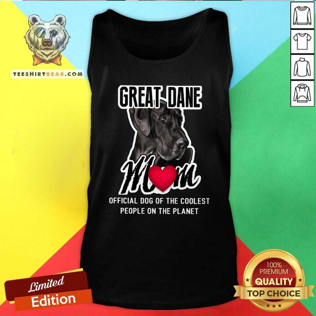 Official Great Dane Mom Coolest People On The Planet Shirt