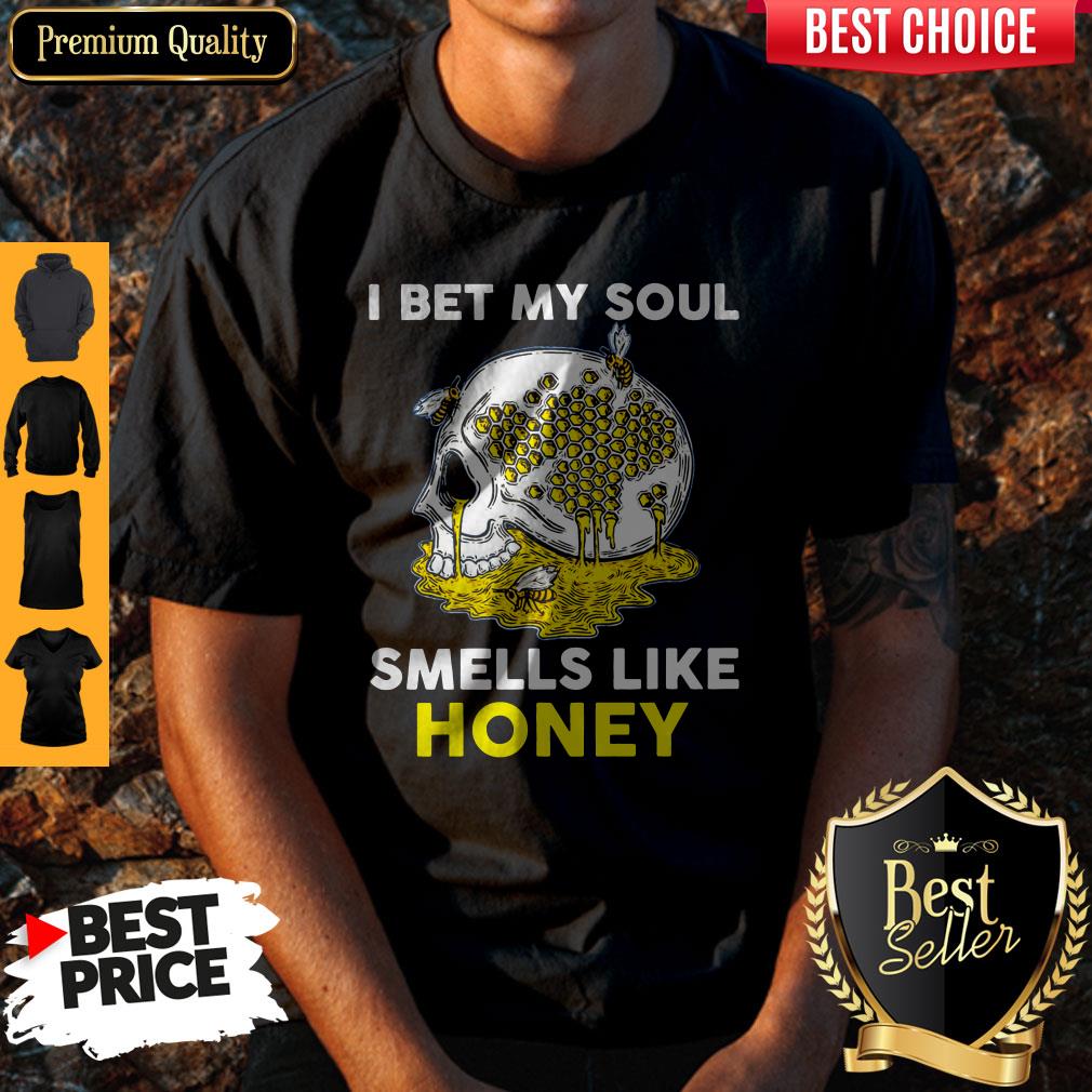 Official I Bet My Soul Smells Like Honey Shirt