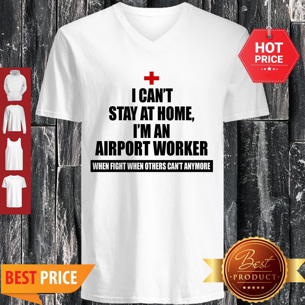 Official I Can’t Stay At Home I’m An Airport Worker Shirt